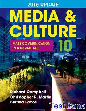 Media and Culture 2016 Update Mass Communication in a Digital Age 10th Edition Campbell Test Bank
