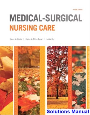 Medical Surgical Nursing Care 4th Edition Burke Solutions Manual