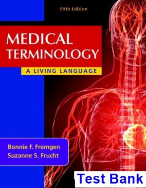 Medical Terminology A Living Language 5th Edition Fremgen Test Bank