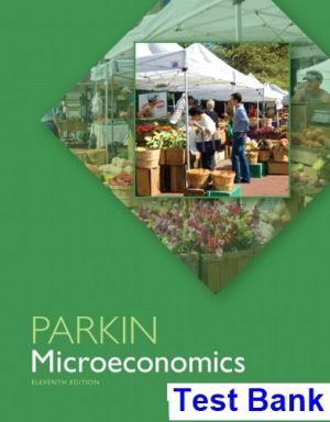 Microeconomics 11th Edition Michael Parkin Test Bank