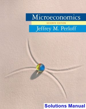 Microeconomics 7th Edition Perloff Solutions Manual