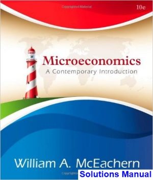 Microeconomics A Contemporary Introduction 10th Edition McEachern Solutions Manual