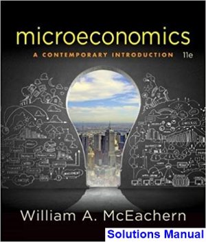 Microeconomics A Contemporary Introduction 11th Edition McEachern Solutions Manual