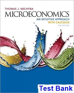 Microeconomics An Intuitive Approach with Calculus 2nd Edition Thomas Nechyba Test Bank