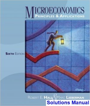 Microeconomics Principles and Applications 6th Edition Hall Solutions Manual