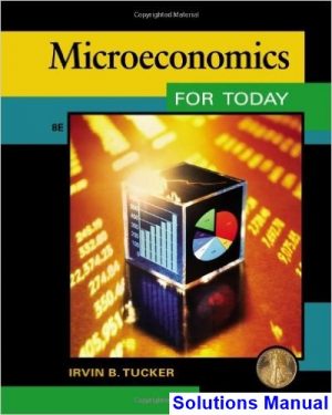 Microeconomics for Today 8th Edition Tucker Solutions Manual