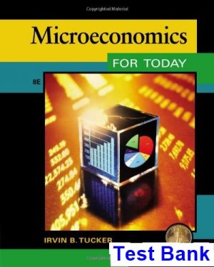 Microeconomics for Today 8th Edition Tucker Test Bank