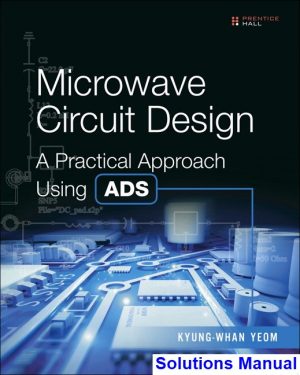 Microwave Circuit Design A Practical Approach Using ADS 1st Edition Yeom Solutions Manual
