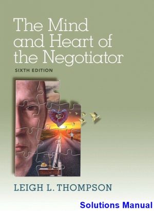 Mind and Heart of the Negotiator 6th Edition Leigh Thompson Solutions Manual