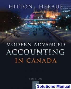 Modern Advanced Accounting in Canada Canadian 7th Edition Hilton Solutions Manual