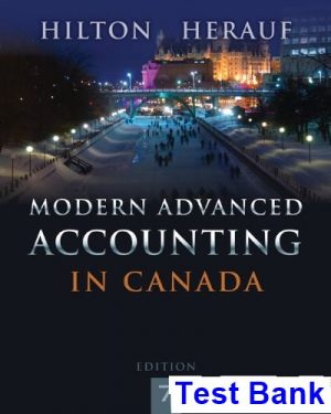 Modern Advanced Accounting in Canada Canadian 7th Edition Hilton Test Bank