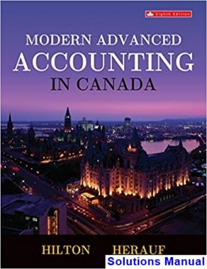 Modern Advanced Accounting in Canada Canadian 8th Edition Hilton Solutions Manual