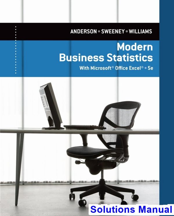 Modern Business Statistics with Microsoft Excel 5th Edition Anderson Solutions Manual