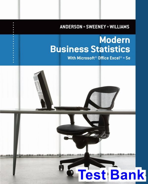 Modern Business Statistics with Microsoft Excel 5th Edition Anderson Test Bank