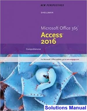 New Perspectives Microsoft Office 365 and Access 2016 Comprehensive 1st Edition Shellman Solutions Manual