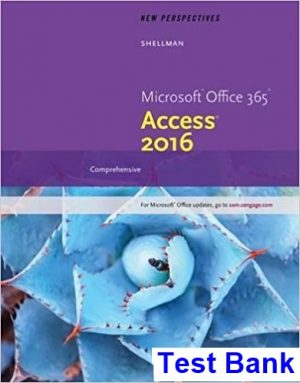 New Perspectives Microsoft Office 365 and Access 2016 Comprehensive 1st Edition Shellman Test Bank