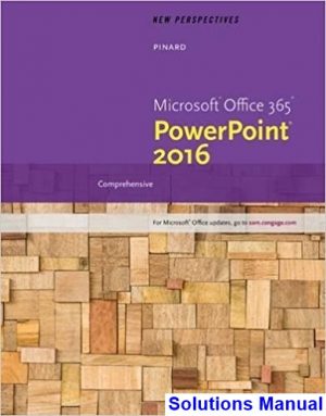 New Perspectives Microsoft Office 365 and PowerPoint 2016 Comprehensive 1st Edition Pinard Solutions Manual