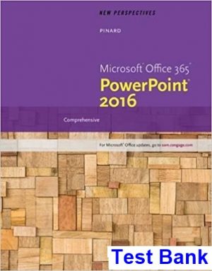 New Perspectives Microsoft Office 365 and PowerPoint 2016 Comprehensive 1st Edition Pinard Test Bank