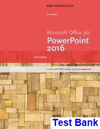 New Perspectives Microsoft Office 365 and PowerPoint 2016 Intermediate 1st Edition Pinard Test Bank