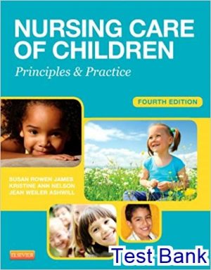 Nursing Care of Children Principles and Practice 4th Edition James Test Bank