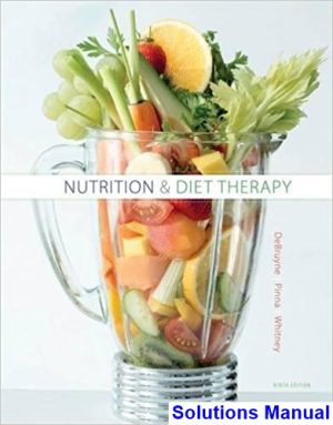 Nutrition and Diet Therapy 9th Edition DeBruyne Solutions Manual