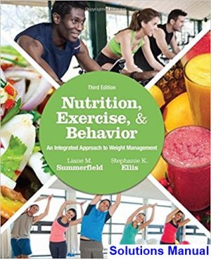 Nutrition Exercise and Behavior An Integrated Approach to Weight Management 3rd Edition Summerfield Solutions Manual