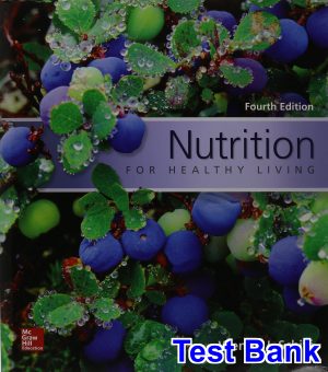 Nutrition for Healthy Living 4th Edition Schiff Test Bank