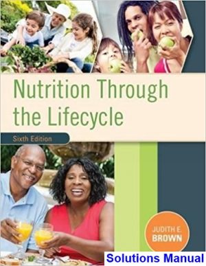 Nutrition Through the Life Cycle 6th Edition Brown Solutions Manual