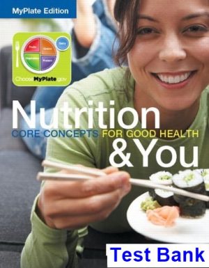 Nutrition and You Core Concepts for Good Health MyPlate Edition 1st Edition Blake Test Bank