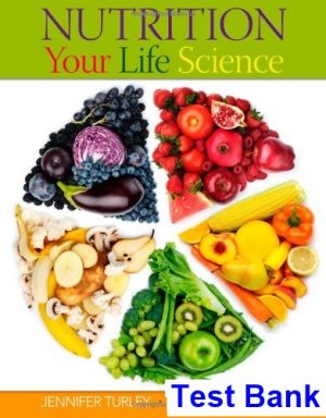 Nutrition Your Life Science 1st Edition Turley Test Bank