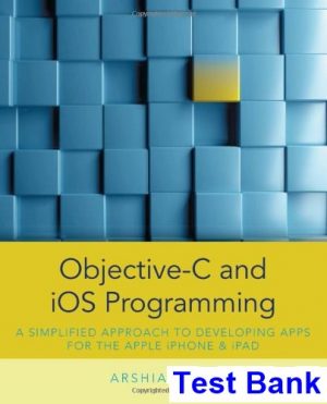 Objective-C and iOS Programming A Simplified Approach To Developing Apps for the Apple iPhone and iPad 1st Edition Arshia Khan Test Bank