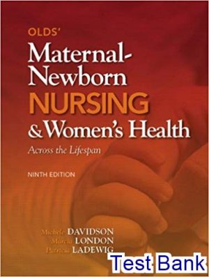 Olds Maternal Newborn Nursing and Womens Health Across the Lifespan 9th Edition Davidson Test Bank