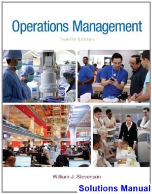 Operations Management 12th Edition Stevenson Solutions Manual