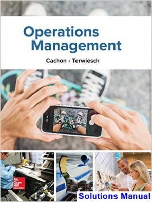 Operations Management 1st Edition Cachon Solutions Manual