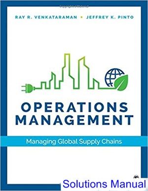 Operations Management Managing Global Supply Chains 1st Edition Venkataraman Solutions Manual