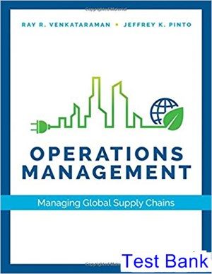 Operations Management Managing Global Supply Chains 1st Edition Venkataraman Test Bank