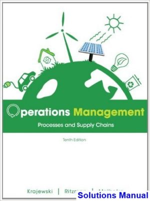 Operations Management Processes and Supply Chains 10th Edition Krajewski Solutions Manual