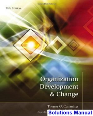 Organization Development and Change 10th Edition Cummings Solutions Manual