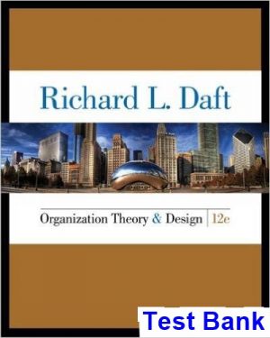 Organization Theory and Design 12th Edition Daft Test Bank