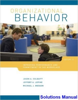 Organizational Behavior Improving Performance and Commitment in the Workplace 3rd Edition Colquitt Solutions Manual