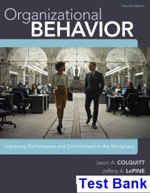 Organizational Behavior Improving Performance and Commitment in the Workplace 4th Edition Colquitt Test Bank
