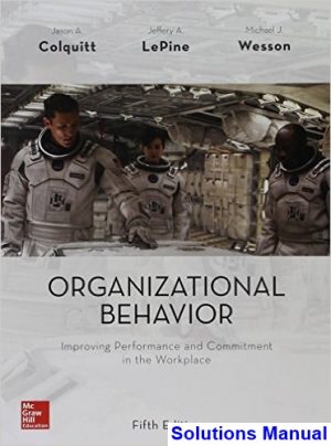 Organizational Behavior Improving Performance and Commitment in the Workplace 5th Edition Colquitt Solutions Manual