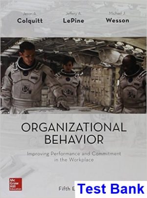Organizational Behavior Improving Performance and Commitment in the Workplace 5th Edition Colquitt Test Bank