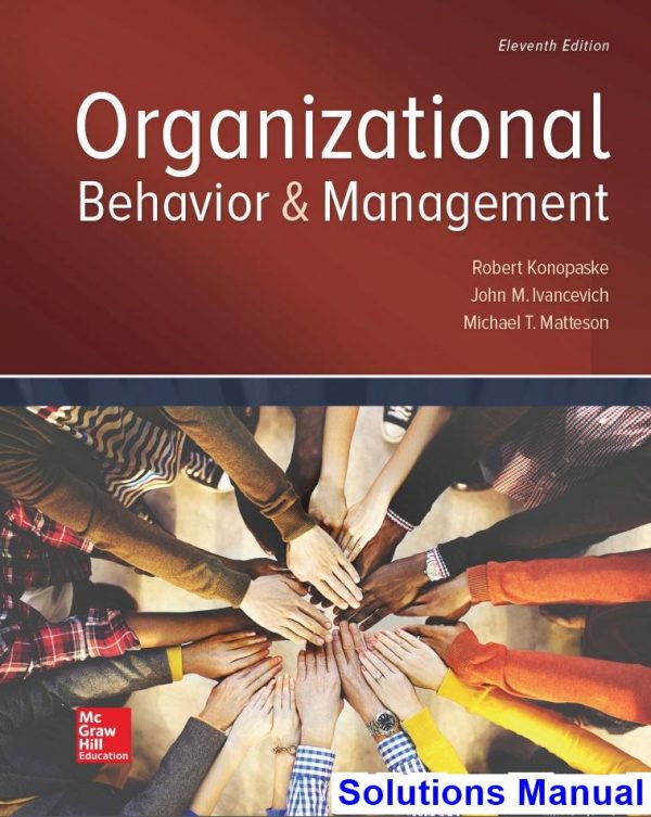 Organizational Behavior and Management 11th Edition Konopaske Solutions Manual
