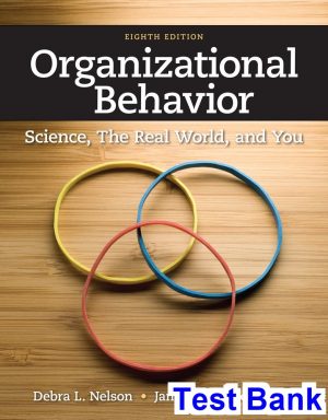 Organizational Behavior Science The Real World and You 8th Edition Nelson Test Bank