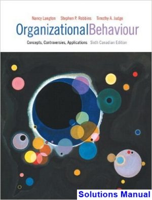 Organizational Behaviour Concepts Controversies Applications Sixth Canadian Edition Canadian 6th Edition Langton Solutions Manual