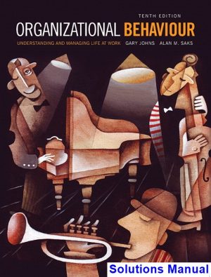 Organizational Behaviour Understanding and Managing Life at Work Canadian 10th Edition Johns Solutions Manual