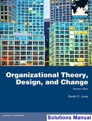 Organizational Theory Design and Change 7th Edition Jones Solutions Manual