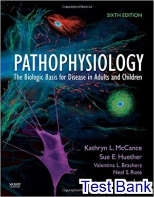 Pathophysiology The Biologic Basis for Disease in Adults and Children 6th Edition McCance Test Bank