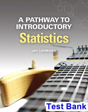 Pathway to Introductory Statistics 1st Edition Lehmann Test Bank